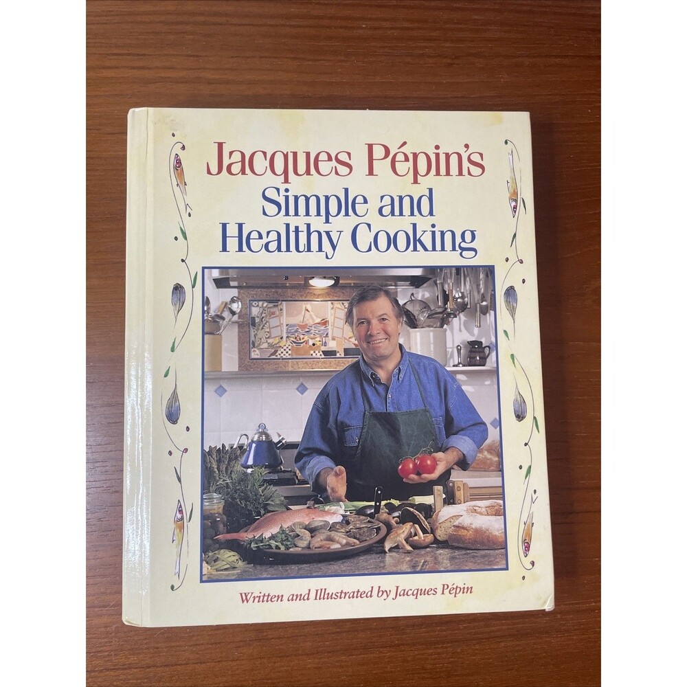 Jacques Pepin Cook Book  Simple and Healthy Cooking by Pépin, Jacques